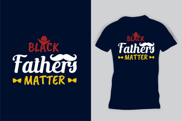 Reviewing the Black Fathers Matter Dad Tee Design