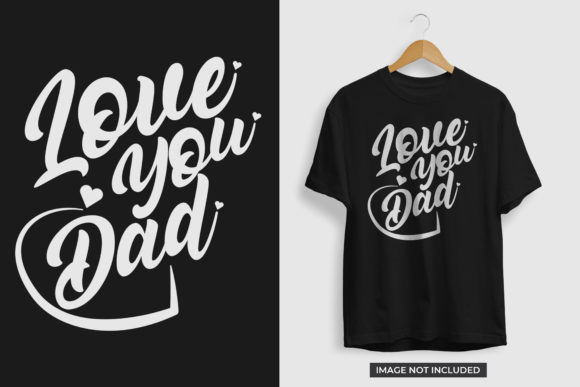 Reviewing the Fathers Day Love You Dad T-Shirt Design