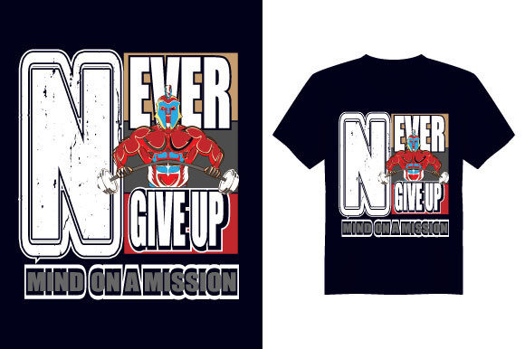 Reviewing the Never Give Up Gym T Shirt Design